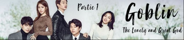 Dossier manga - Goblin - The Lonely and Great God - Partie 1